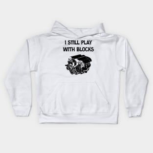 Funny Engine Block Art For Men Dad I Still Play With Blocks Kids Hoodie